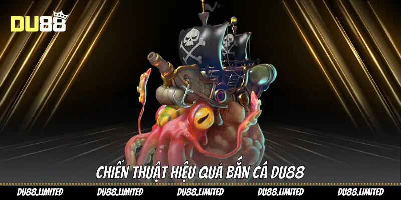Chiến thuật hiệu quả Bắn cá Du88