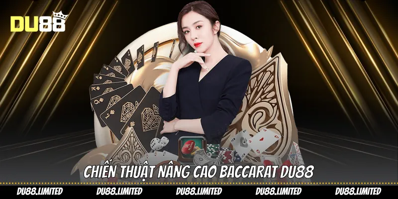 Chiến thuật nâng cao Baccarat Du88