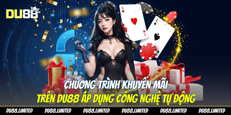 Chương trình khuyến mãi trên Du88 áp dụng công nghệ tự động