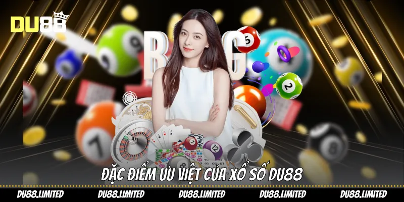 Đặc điểm ưu việt của xổ số Du88