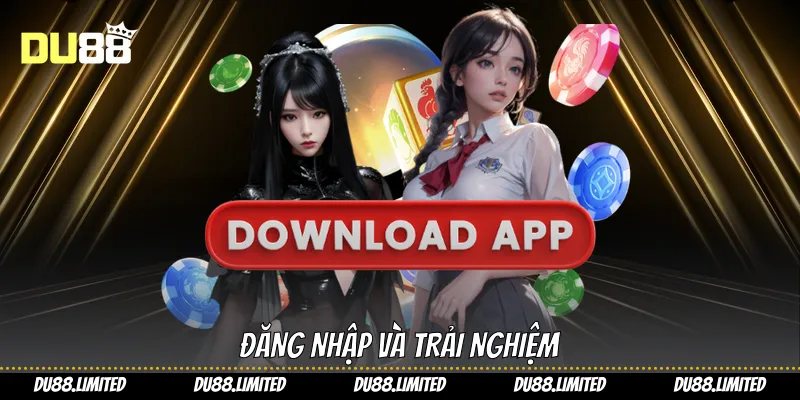 Đăng nhập và trải nghiệm