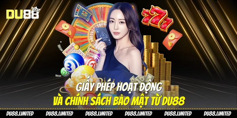 Giấy phép hoạt động và chính sách bảo mật từ Du88