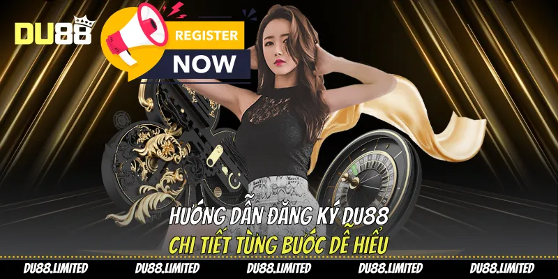 Hướng dẫn đăng ký Du88 chi tiết từng bước dễ hiểu