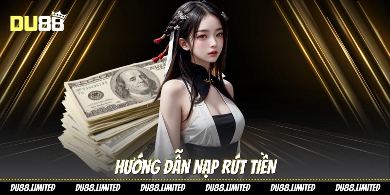 Hướng dẫn nạp rút tiền