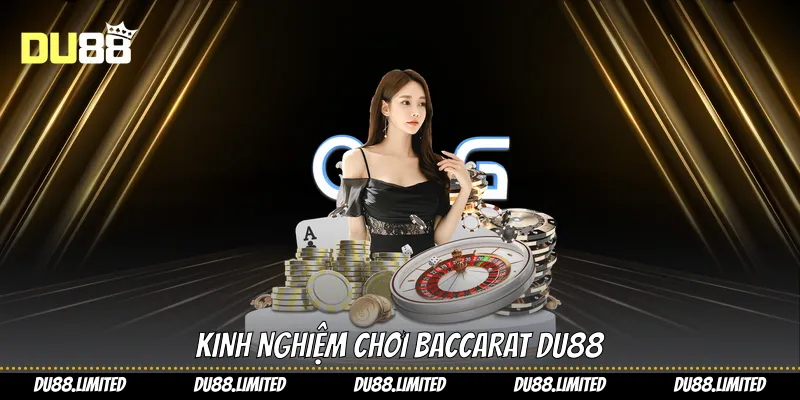 Kinh nghiệm chơi Baccarat Du88