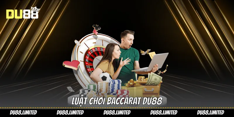 Luật chơi Baccarat Du88