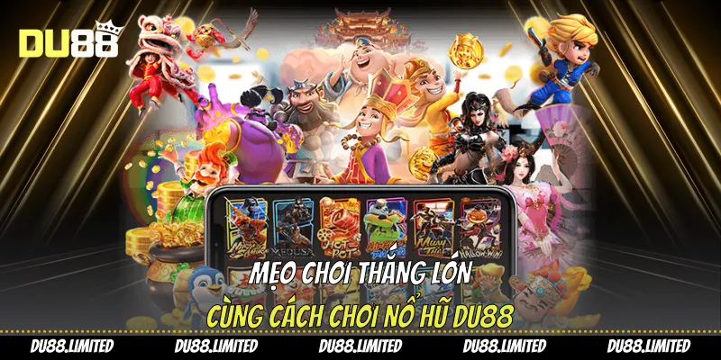 Mẹo chơi thắng lớn cùng cách chơi nổ hũ Du88