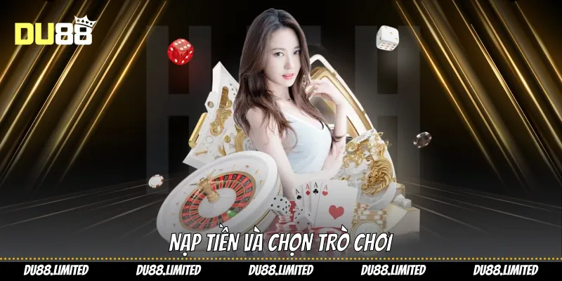 Nạp tiền và chọn trò chơi