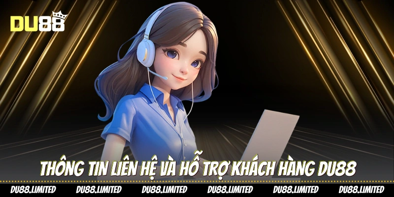 Thông tin liên hệ và hỗ trợ khách hàng Du88