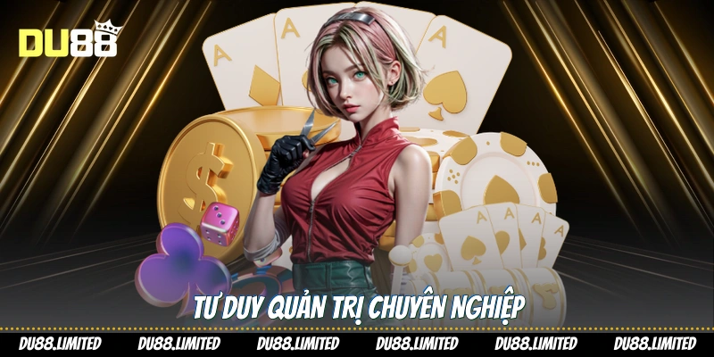 Tư duy quản trị chuyên nghiệp