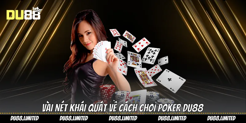 Vài nét khái quát về cách chơi Poker Du88